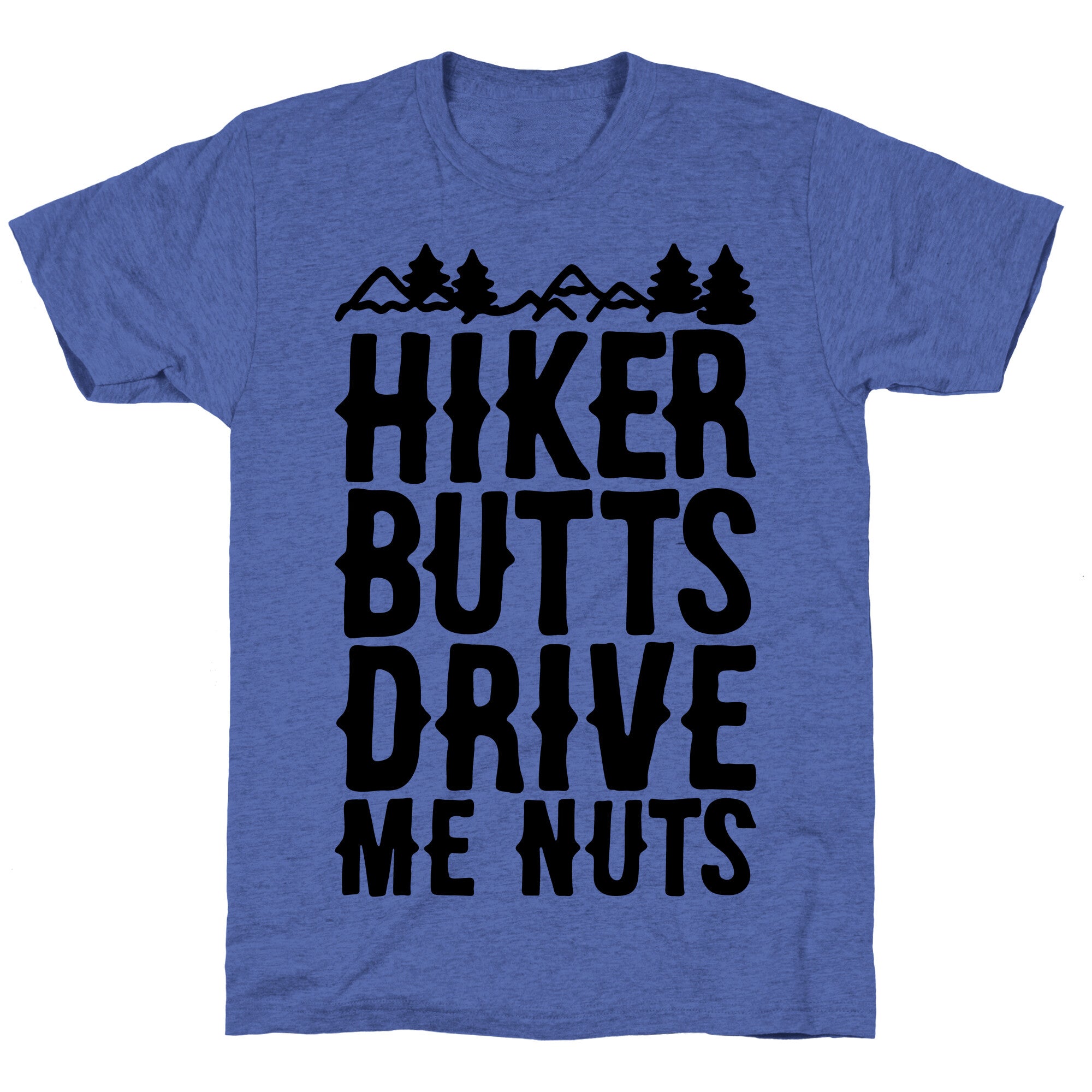 Hiker Butts Drive Me Nuts Unisex Triblend Tee